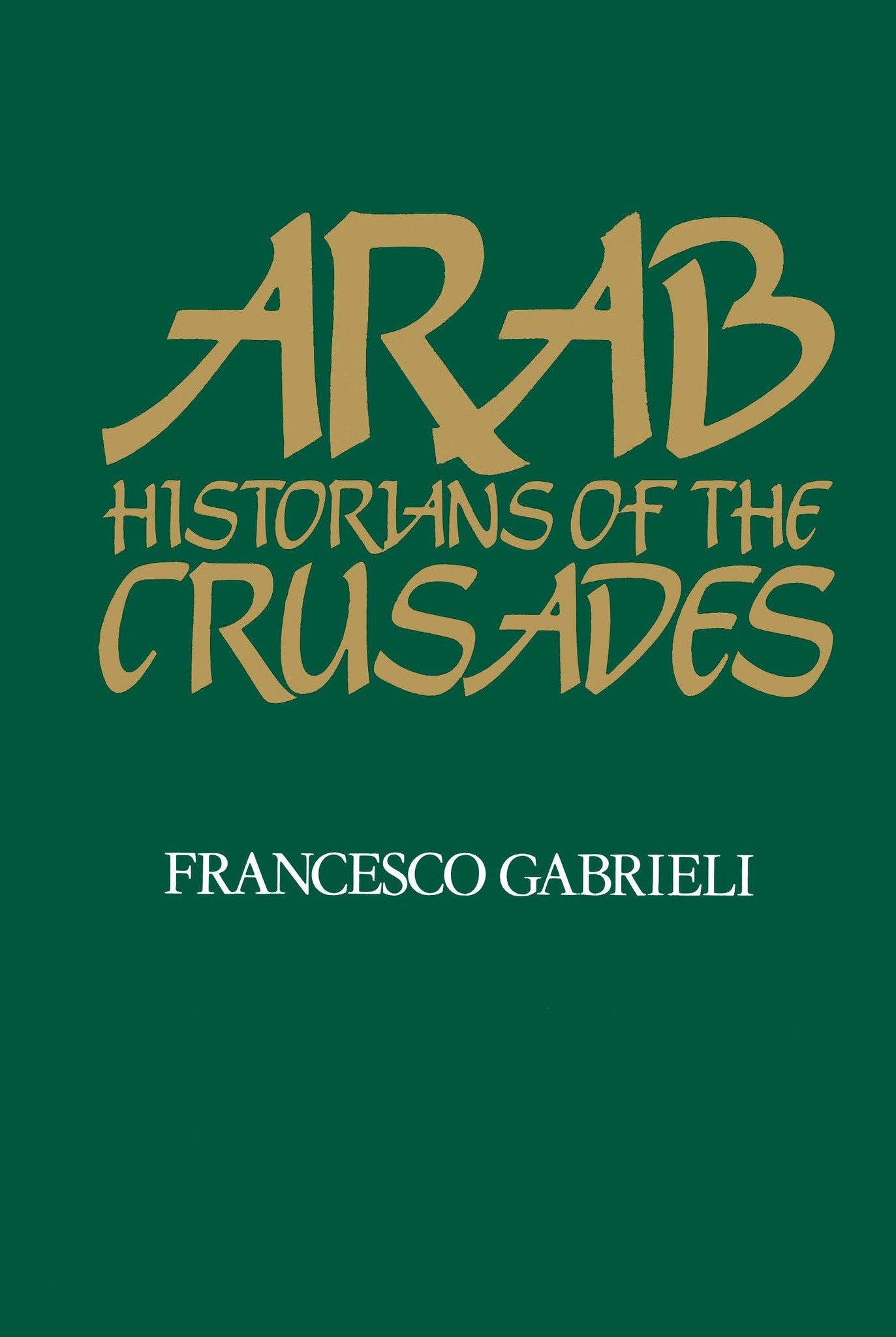 Arab Historians of the Crusades